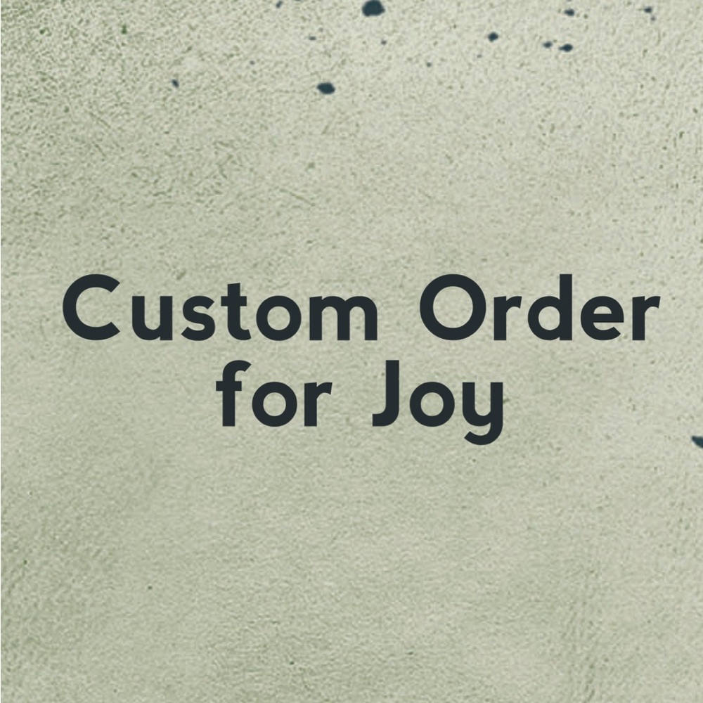Custom Order for Joy